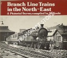 Branch Line Trains in the North-East  by HOOLE, K. 